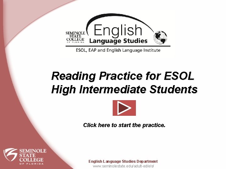 Reading Practice for ESOL High Intermediate Students Click here to start the practice. English Reading Practice for ESOL High Intermediate Students Click here to start the practice. English