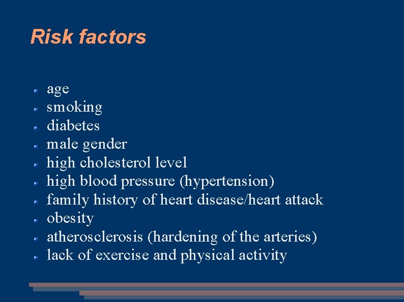 Risk factors age smoking diabetes male gender high cholesterol level high blood pressure (hypertension)