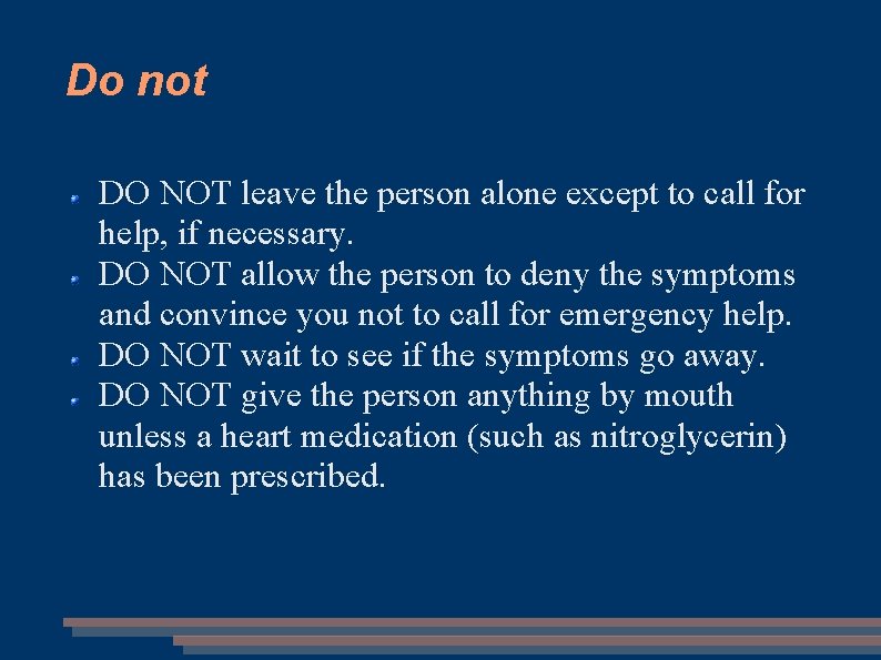 Do not DO NOT leave the person alone except to call for help, if