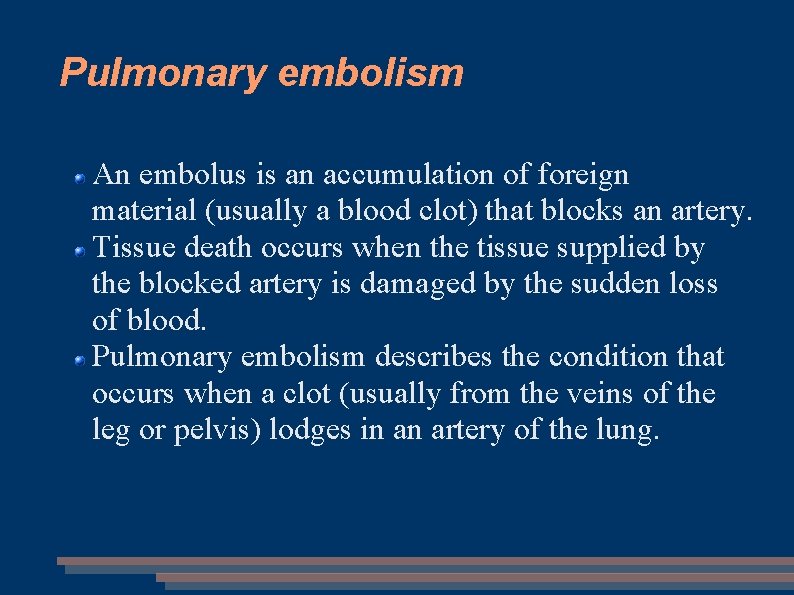 Pulmonary embolism An embolus is an accumulation of foreign material (usually a blood clot)