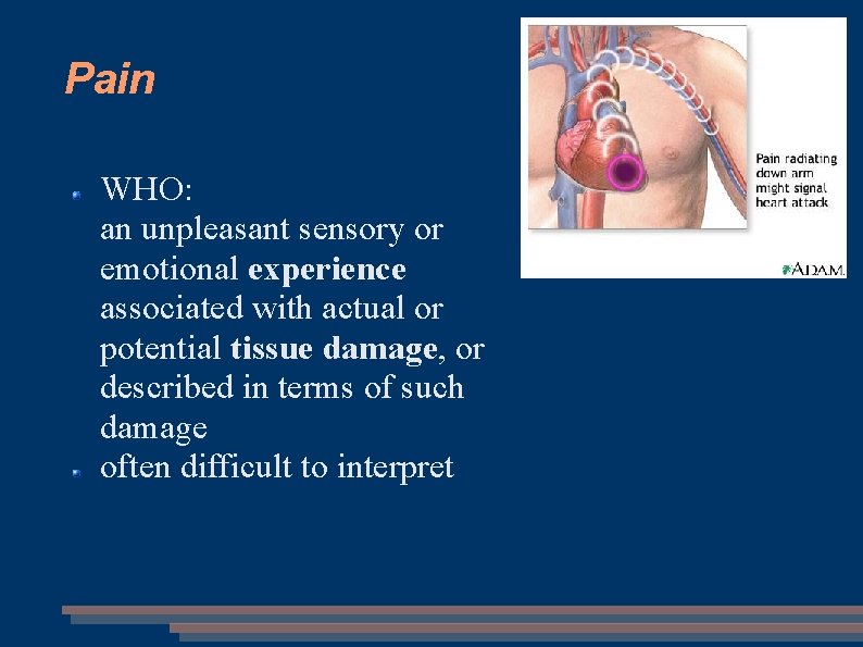 Pain WHO: an unpleasant sensory or emotional experience associated with actual or potential tissue