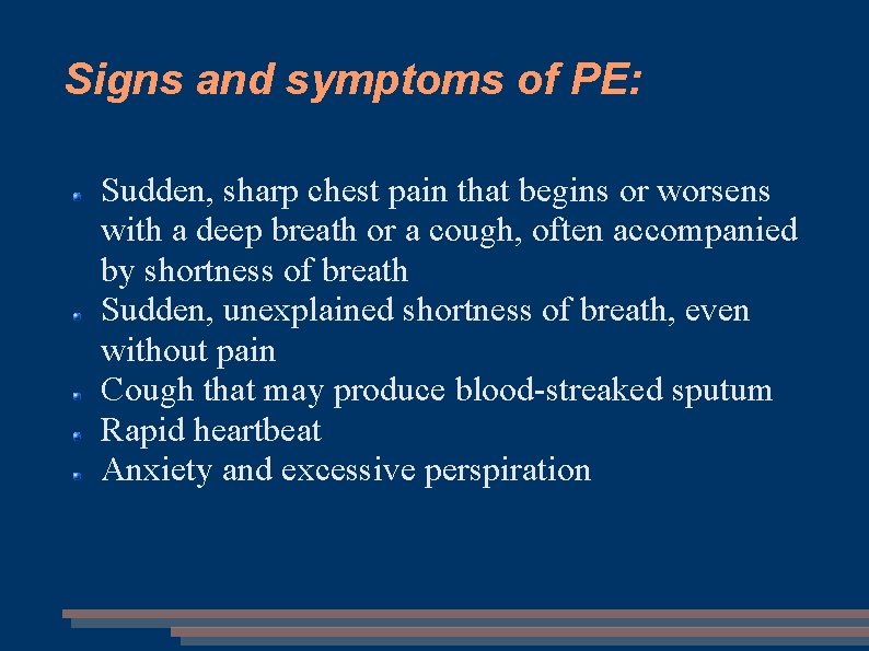 Signs and symptoms of PE: Sudden, sharp chest pain that begins or worsens with