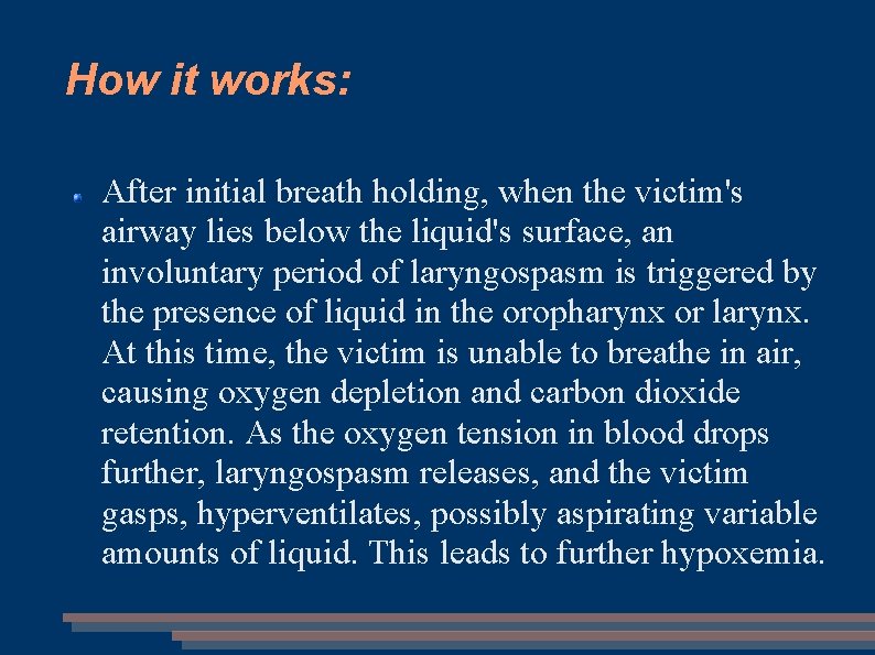 How it works: After initial breath holding, when the victim's airway lies below the