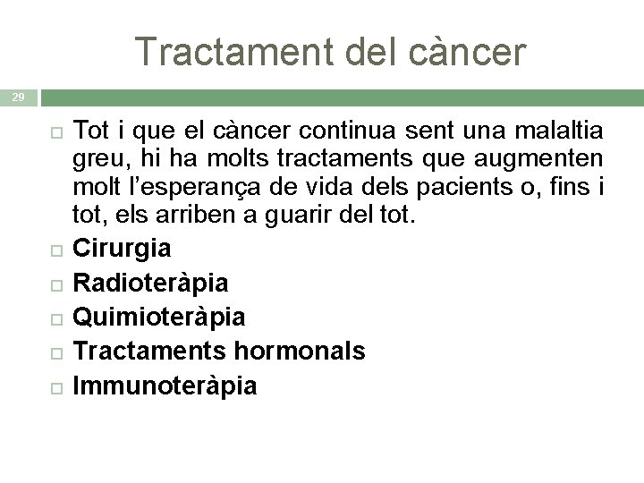 Tractament del càncer 29 Tot i que el càncer continua sent una malaltia greu,