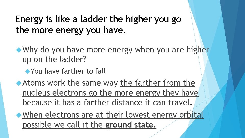 Energy is like a ladder the higher you go the more energy you have.
