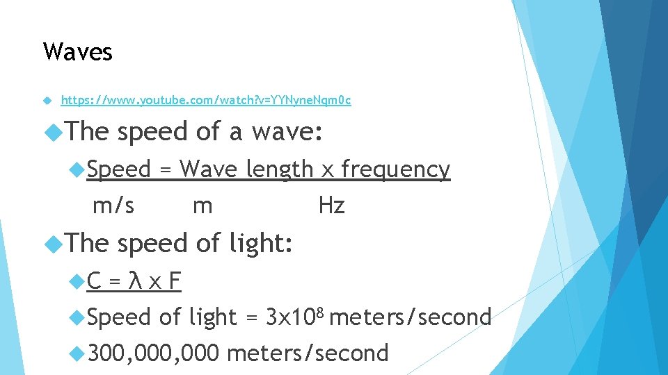 Waves https: //www. youtube. com/watch? v=YYNyne. Nqm 0 c The speed of a wave: