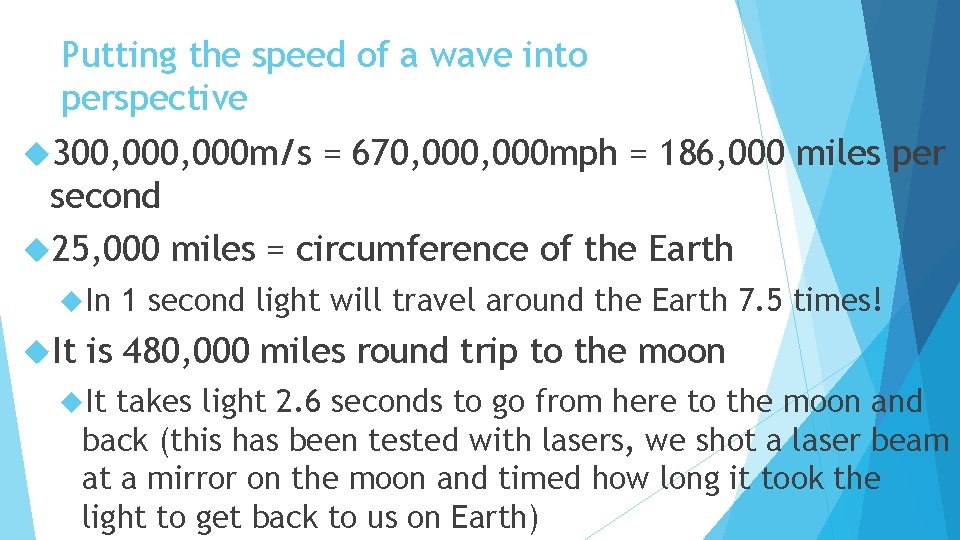 Putting the speed of a wave into perspective 300, 000 m/s = 670, 000