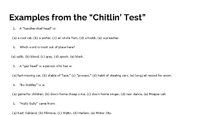 Examples from the “Chitlin’ Test” 1. A "handkerchief head" is: (a) a cool cat,