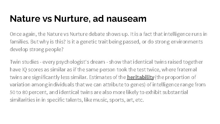 Nature vs Nurture, ad nauseam Once again, the Nature vs Nurture debate shows up.