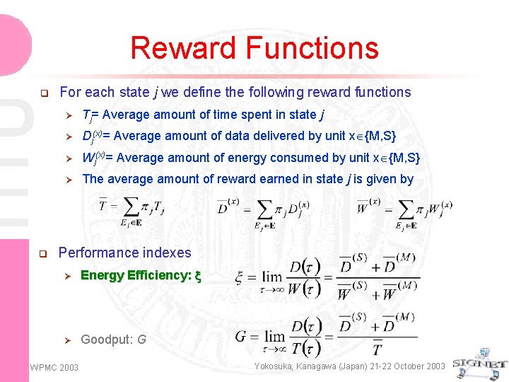 Reward Functions q q For each state j we define the following reward functions
