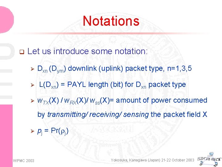 Notations q Let us introduce some notation: Ø Dxn (Dym) downlink (uplink) packet type,