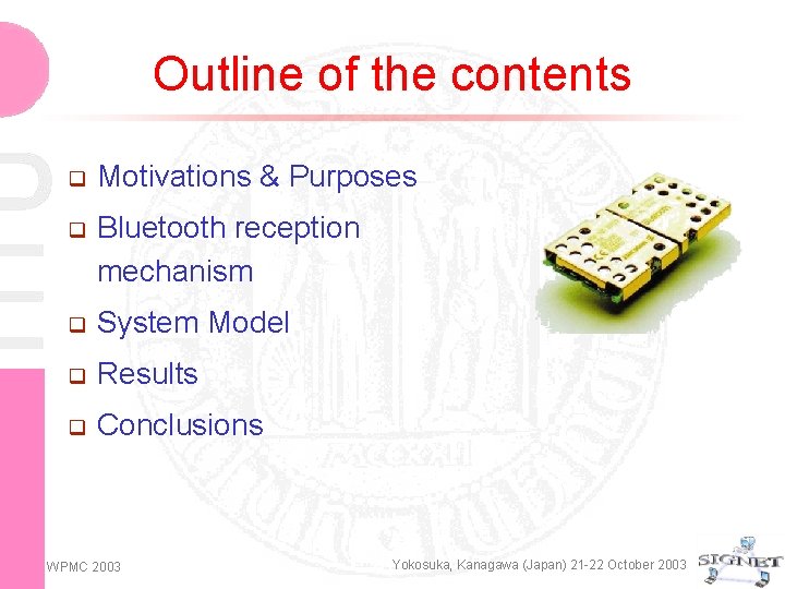 Outline of the contents q Motivations & Purposes q Bluetooth reception mechanism q System