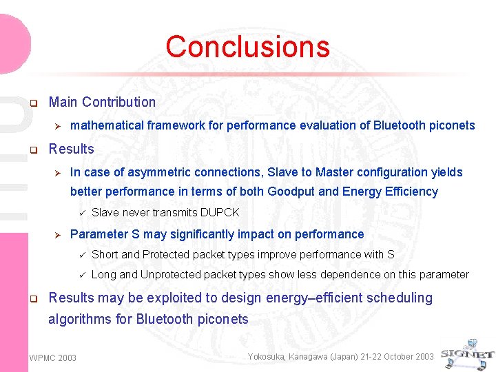 Conclusions q Main Contribution Ø q mathematical framework for performance evaluation of Bluetooth piconets
