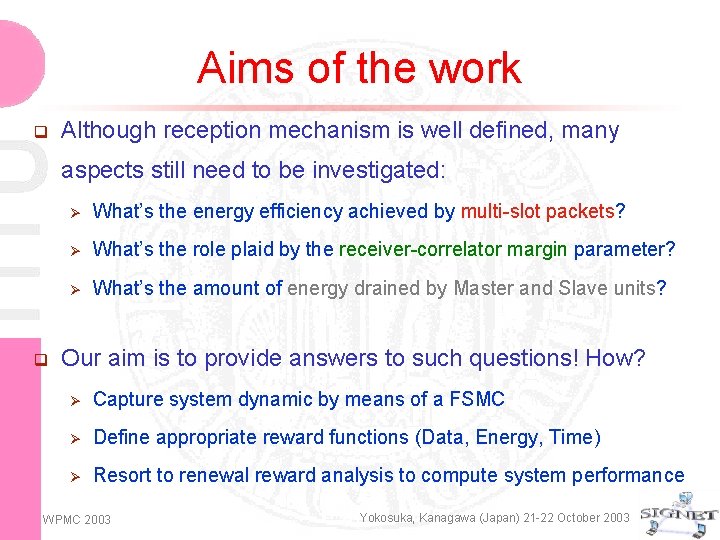 Aims of the work q Although reception mechanism is well defined, many aspects still