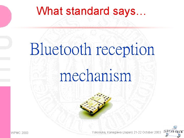 What standard says… Bluetooth reception mechanism WPMC 2003 Yokosuka, Kanagawa (Japan) 21 -22 October