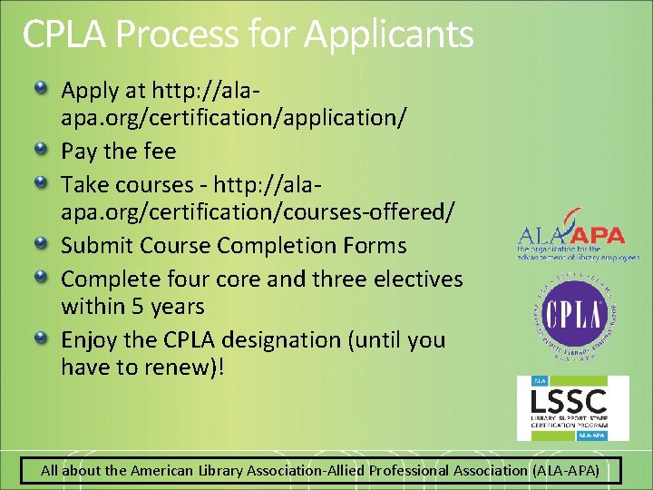 CPLA Process for Applicants Apply at http: //alaapa. org/certification/application/ Pay the fee Take courses