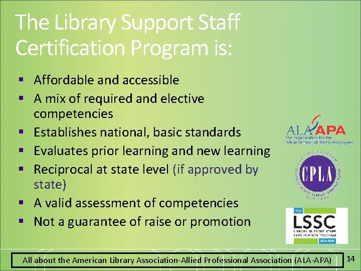 The Library Support Staff Certification Program is: § Affordable and accessible § A mix