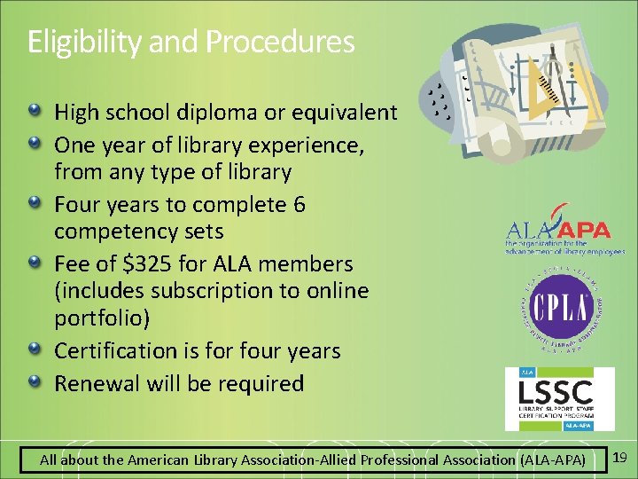 Eligibility and Procedures High school diploma or equivalent One year of library experience, from