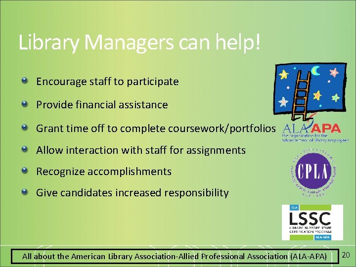 Library Managers can help! Encourage staff to participate Provide financial assistance Grant time off