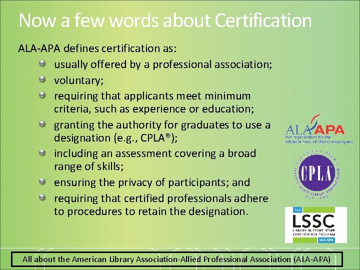 Now a few words about Certification ALA-APA defines certification as: usually offered by a