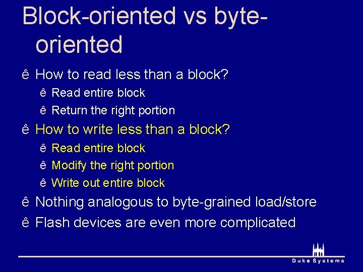 Block-oriented vs byteoriented ê How to read less than a block? ê Read entire