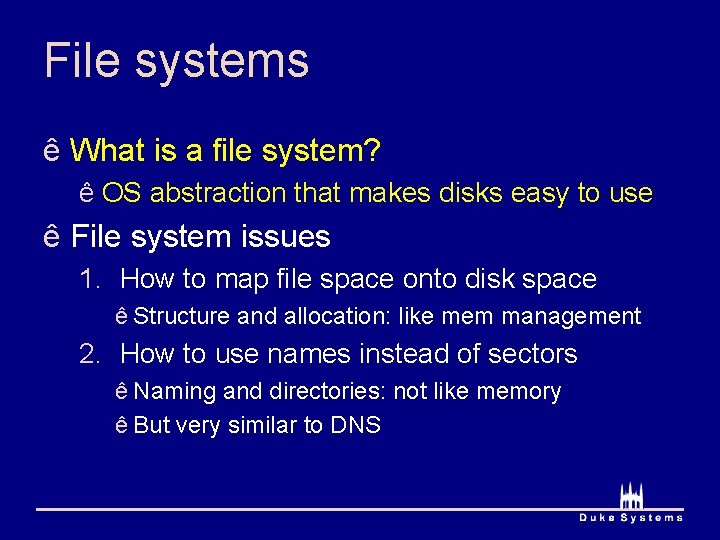 File systems ê What is a file system? ê OS abstraction that makes disks