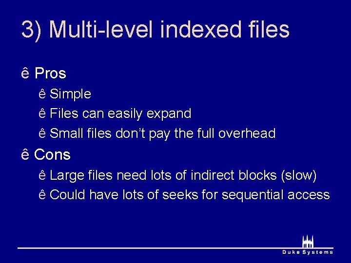 3) Multi-level indexed files ê Pros ê Simple ê Files can easily expand ê