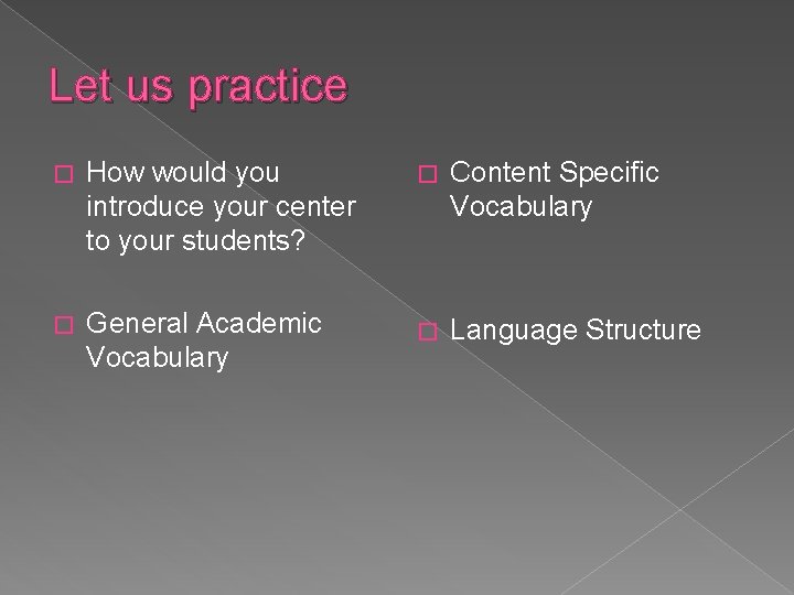 Let us practice � How would you introduce your center to your students? �