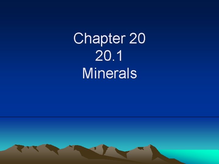 Chapter 20 20 1 Minerals What is a