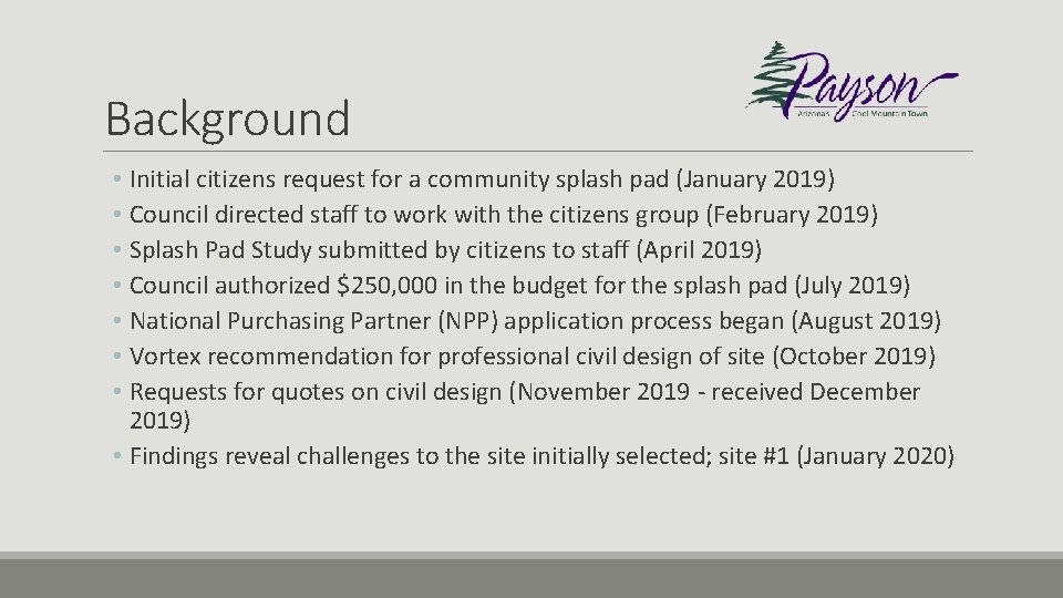 Background • Initial citizens request for a community splash pad (January 2019) • Council