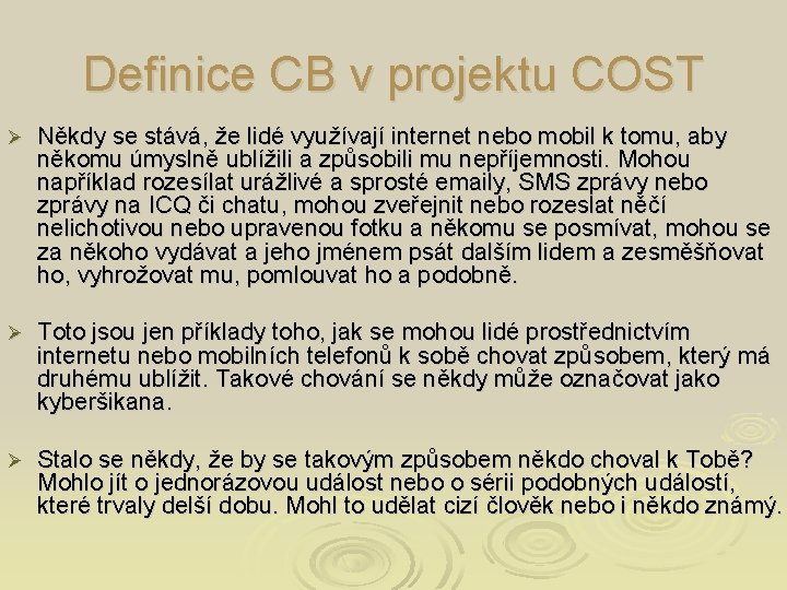 Definice CB v projektu COST Ø Někdy se stává, že lidé využívají internet nebo