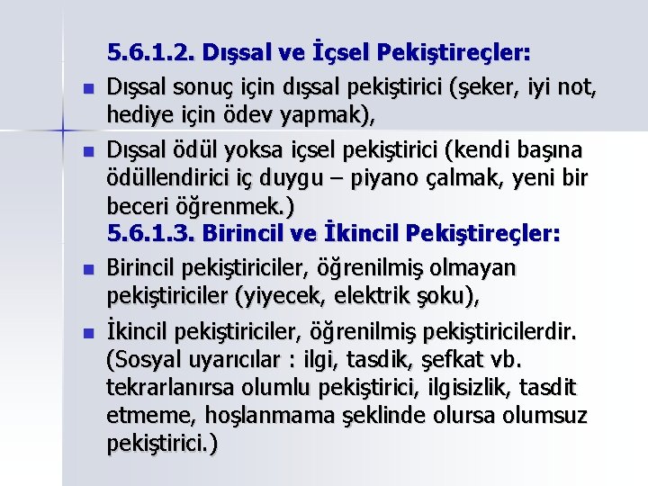 5. 6. 1. 2. Dışsal ve İçsel Pekiştireçler: Dışsal sonuç için dışsal pekiştirici 5. 6. 1. 2. Dışsal ve İçsel Pekiştireçler: Dışsal sonuç için dışsal pekiştirici