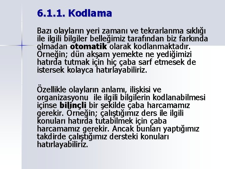 6. 1. 1. Kodlama Bazı olayların yeri zamanı ve tekrarlanma sıklığı ile ilgili bilgiler 6. 1. 1. Kodlama Bazı olayların yeri zamanı ve tekrarlanma sıklığı ile ilgili bilgiler