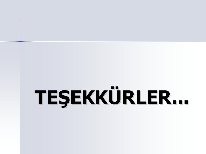 TEŞEKKÜRLER. . . TEŞEKKÜRLER. . .