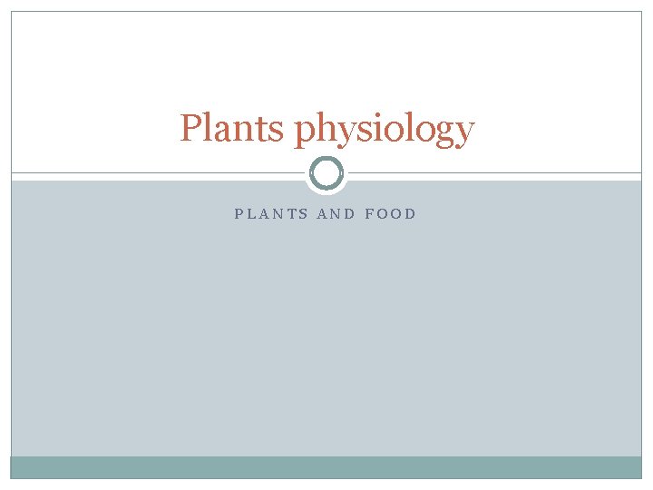 Plants physiology PLANTS AND FOOD 