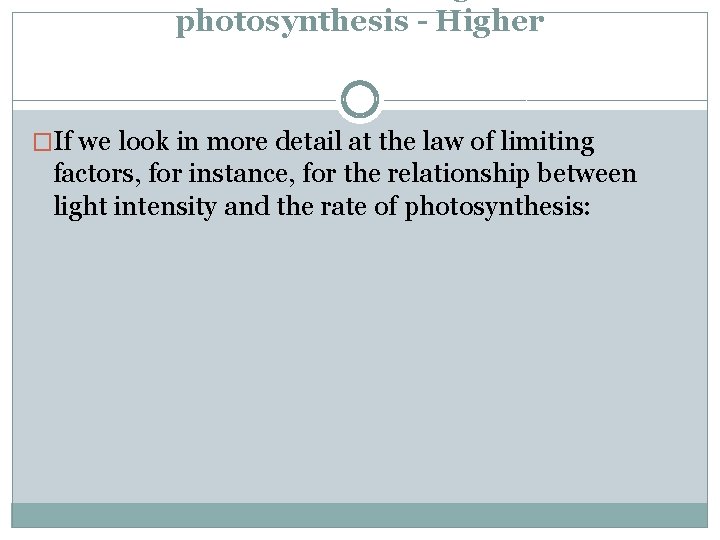 photosynthesis - Higher �If we look in more detail at the law of limiting