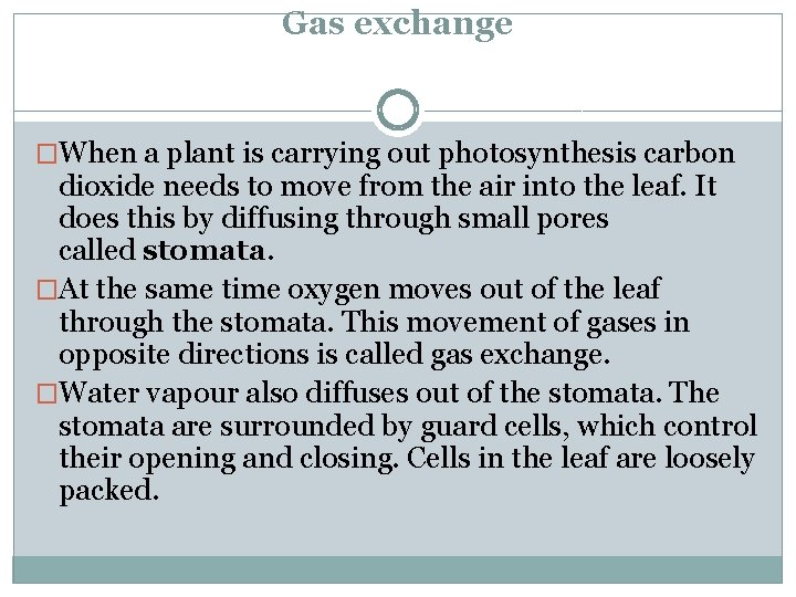 Gas exchange �When a plant is carrying out photosynthesis carbon dioxide needs to move