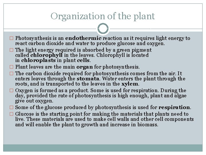 Organization of the plant � Photosynthesis is an endothermic reaction as it requires light
