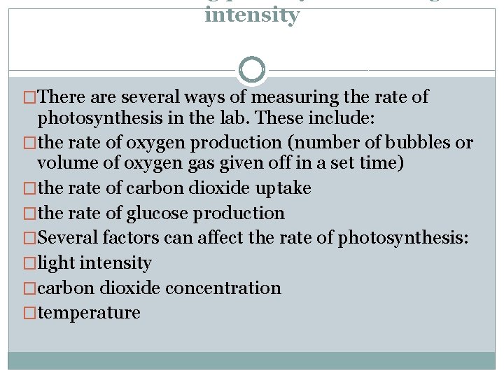 intensity �There are several ways of measuring the rate of photosynthesis in the lab.