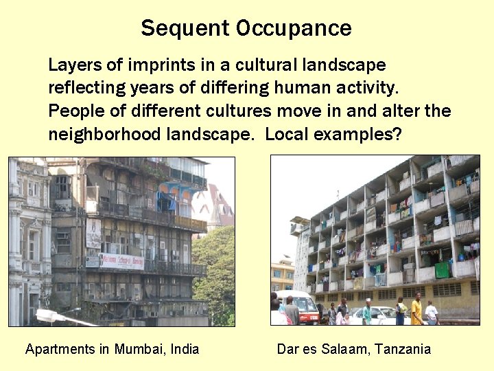 Sequent Occupance Layers of imprints in a cultural landscape reflecting years of differing human