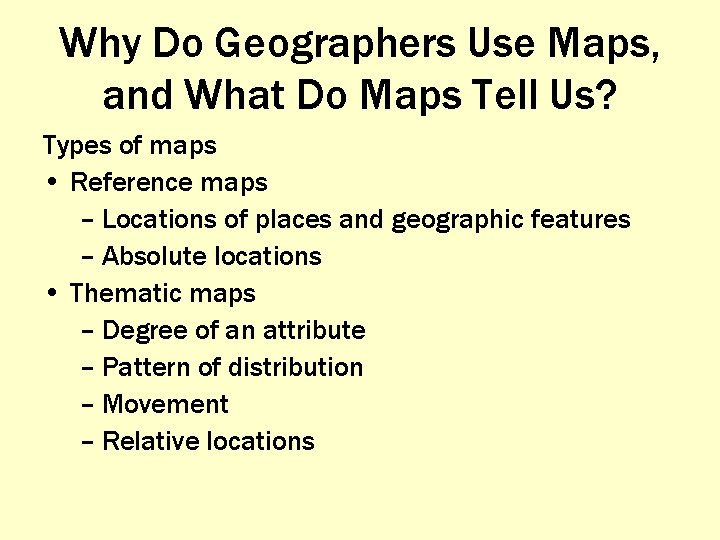 Why Do Geographers Use Maps, and What Do Maps Tell Us? Types of maps