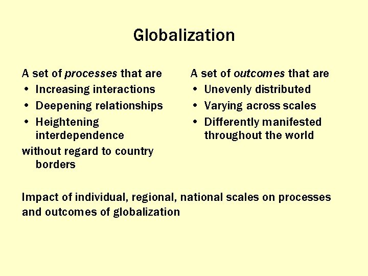 Globalization A set of processes that are • Increasing interactions • Deepening relationships •