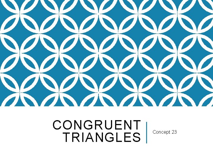 CONGRUENT TRIANGLES Concept 23 