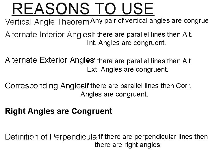 REASONS TO USE Vertical Angle Theorem- Any pair of vertical angles are congrue -