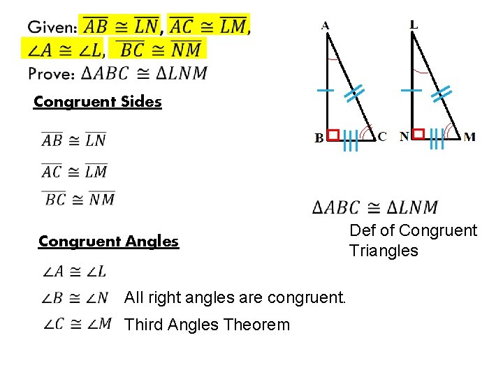 Congruent Sides Congruent Angles All right angles are congruent. Third Angles Theorem Def of