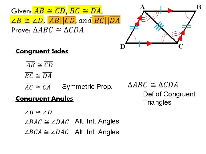 Congruent Sides Symmetric Prop. Congruent Angles Alt. Int. Angles Def of Congruent Triangles 