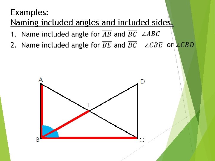 Examples: Naming included angles and included sides. 