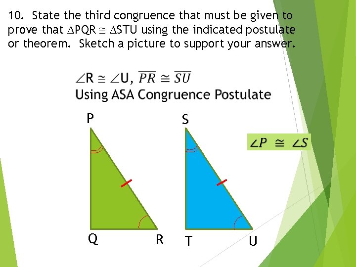 10. State third congruence that must be given to prove that PQR STU using