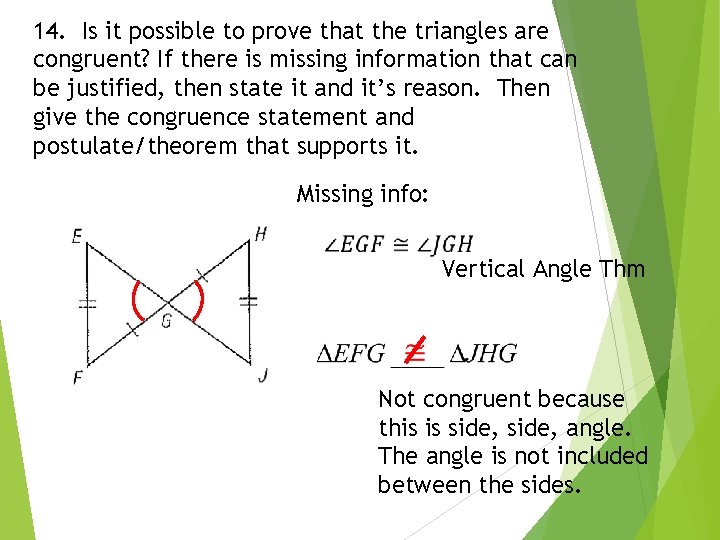 14. Is it possible to prove that the triangles are congruent? If there is