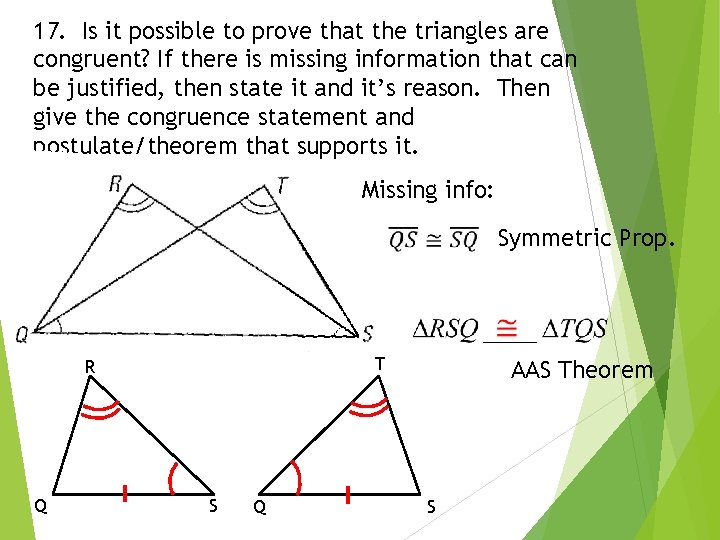 17. Is it possible to prove that the triangles are congruent? If there is